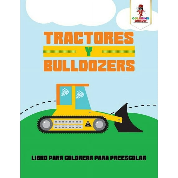 Tractores Y Bulldozers: Libro Para Colorear Para Preescolar, (Paperback)