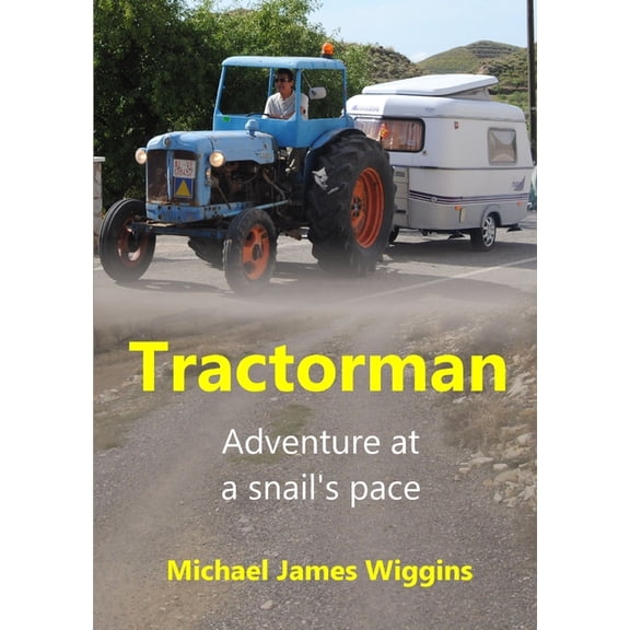 Tractorman: Adventure at a Snail's Pace, (Paperback)