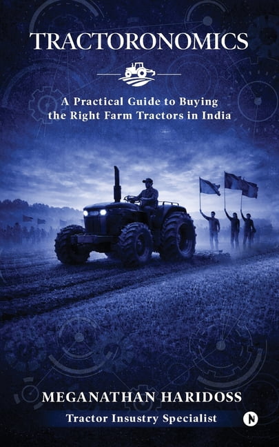 Tractoronomics: Your Guide to Buying a Farm Tractor in India, (Paperback)