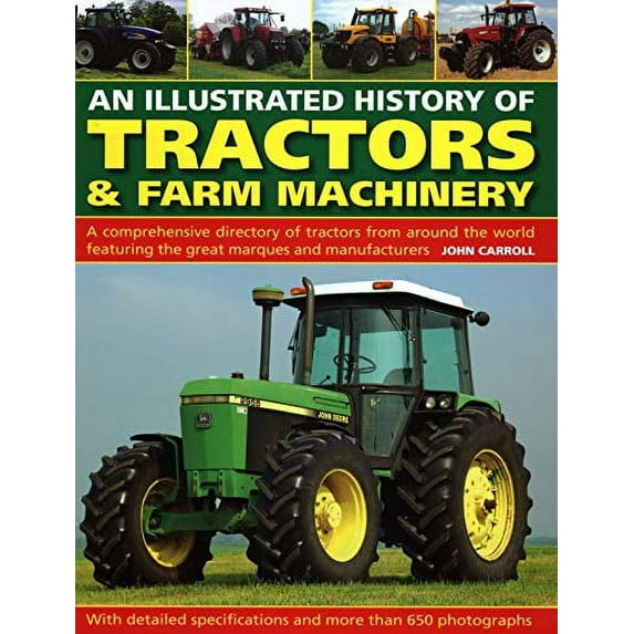 Pre-Owned An Illustrated History of Tractors & Farm Machinery: A Comprehensive Directory of Tractors from Around the World, Featuring the Great Marques and Manu (Hardcover) 0754834379 9780754834373