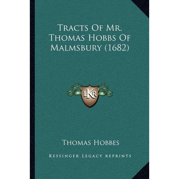 Tracts Of Mr. Thomas Hobbs Of Malmsbury (1682) (Paperback)