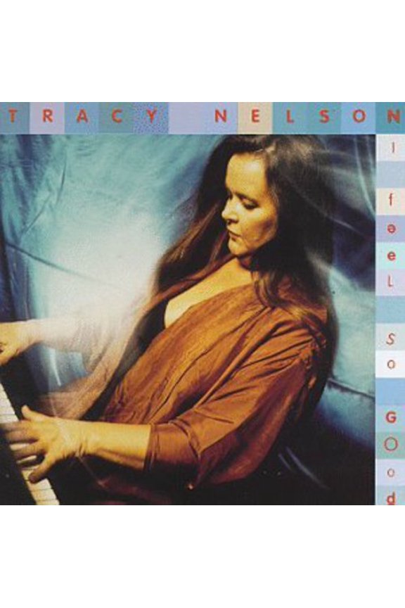 Tracy Nelson - I Feel So Good - Music & Performance - CD