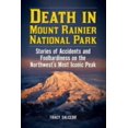 thumbnail image 1 of Death in Mount Rainier National Park: Stories of Accidents and Foolhardiness on the Northwest's Most Iconic Peak (Paperback), 1 of 1