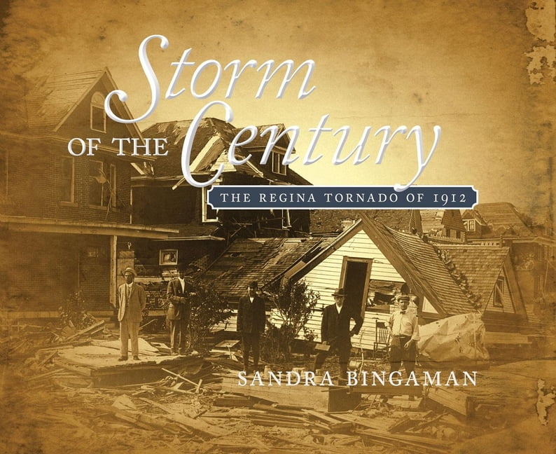 Trade Books Based in Scholarship: Storm of the Century: The Regina Tornado of 1912 (Paperback)