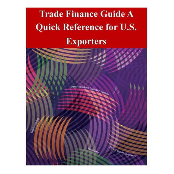 Trade Finance Guide: A Quick Reference for U.S. Exporters