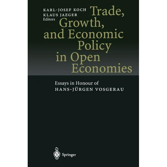 Trade, Growth, and Economic Policy in Open Economies: Essays in Honour of Hans-Jürgen Vosgerau, (Paperback)