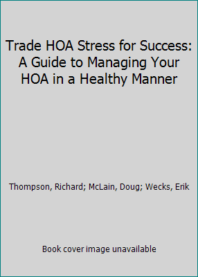 Pre-Owned Trade HOA Stress for Success: A Guide to Managing Your HOA in a Healthy Manner (Paperback) 0692354166 9780692354162