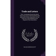 thumbnail image 1 of Trade and Letters : Their Journeyings Round the World. Three Discources, Delivered Before the Mercantile Library Association of San Francisco, and Published at the Request of the Association (Hardcover), 1 of 1