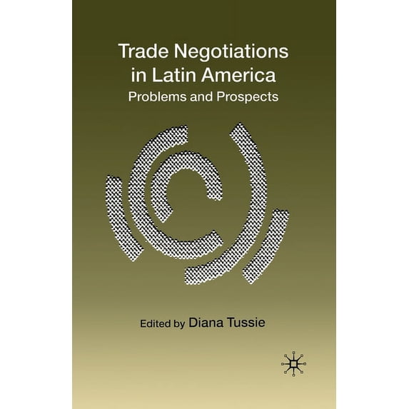 Trade Negotiations in Latin America: Problems and Prospects, (Paperback)