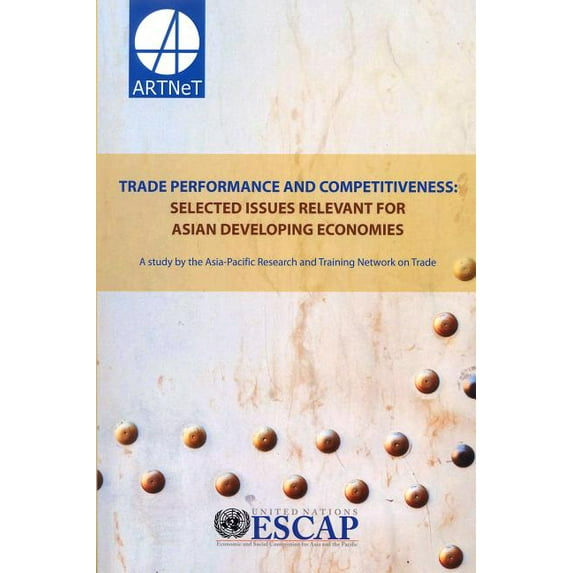 Trade Performance And Competitiveness : Selected Issues Relevant For Asian Developing Economies (Paperback)