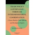thumbnail image 1 of Trade Policy Governance Through Inter-Ministerial Coordination. a Source Book for Trade Officials and Development Experts, 1 of 1
