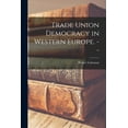 thumbnail image 1 of Trade Union Democracy in Western Europe. --, (Paperback), 1 of 1