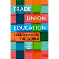 thumbnail image 1 of Trade Union Education: Transforming the World (Paperback), 1 of 1