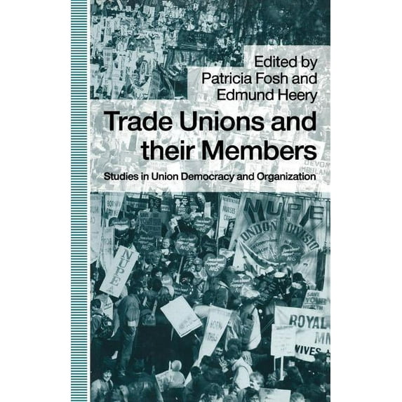 Trade Unions and Their Members: Studies in Union Democracy and Organization, (Paperback)