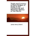 thumbnail image 1 of Trade and Currency in Early Oregon; A Study in the Commercial and Monetary History of the Pacific (Paperback), 1 of 1