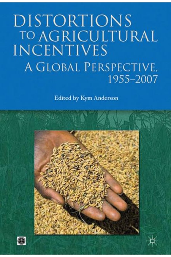 Trade and Development: Distortions to Agricultural Incentives : A Global Perspective, 1955-2007 (Paperback)
