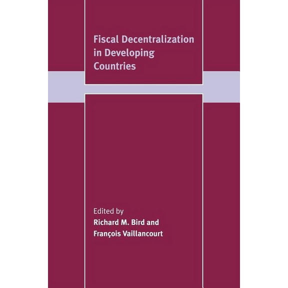 Trade and Development Fiscal Decentralization in Developing Countries, (Paperback)