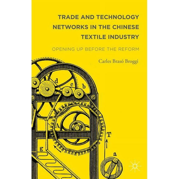 Trade and Technology Networks in the Chinese Textile Industry: Opening Up Before the Reform, (Hardcover)