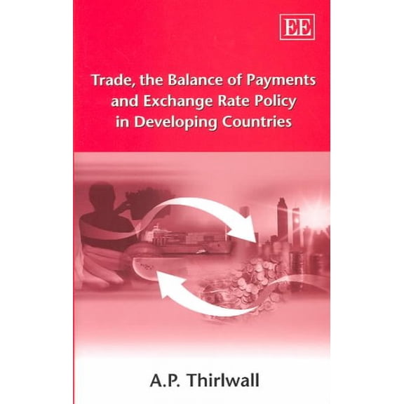 Trade the Balance of Payments and Exchange Rate Policy in Developing Countries