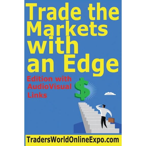Traders World Online Expo Books: Trade the Markets with an Edge (Paperback)