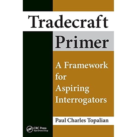 Pre-Owned Tradecraft Primer: A Framework for Aspiring Interrogators (Paperback) 1498751148 9781498751148
