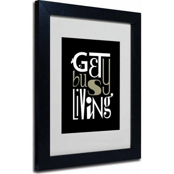 Trademark Fine Art "Get Busy Living" Matted Framed Art by Megan Romo, Black Frame