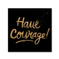 thumbnail image 1 of Trademark Fine Art 'Have Courage' Canvas Art by Lisa Powell Braun, 1 of 3