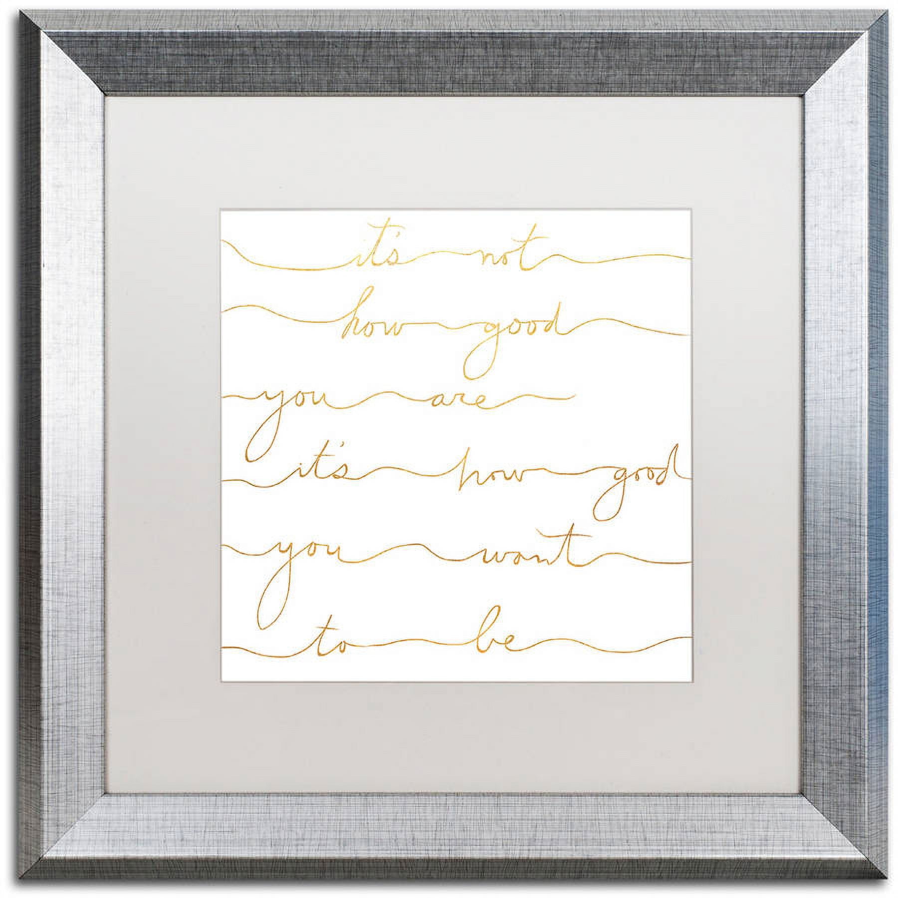 Trademark Fine Art "How Good Gold" Canvas Art by Lisa Powell Braun, White Matte, Silver Frame