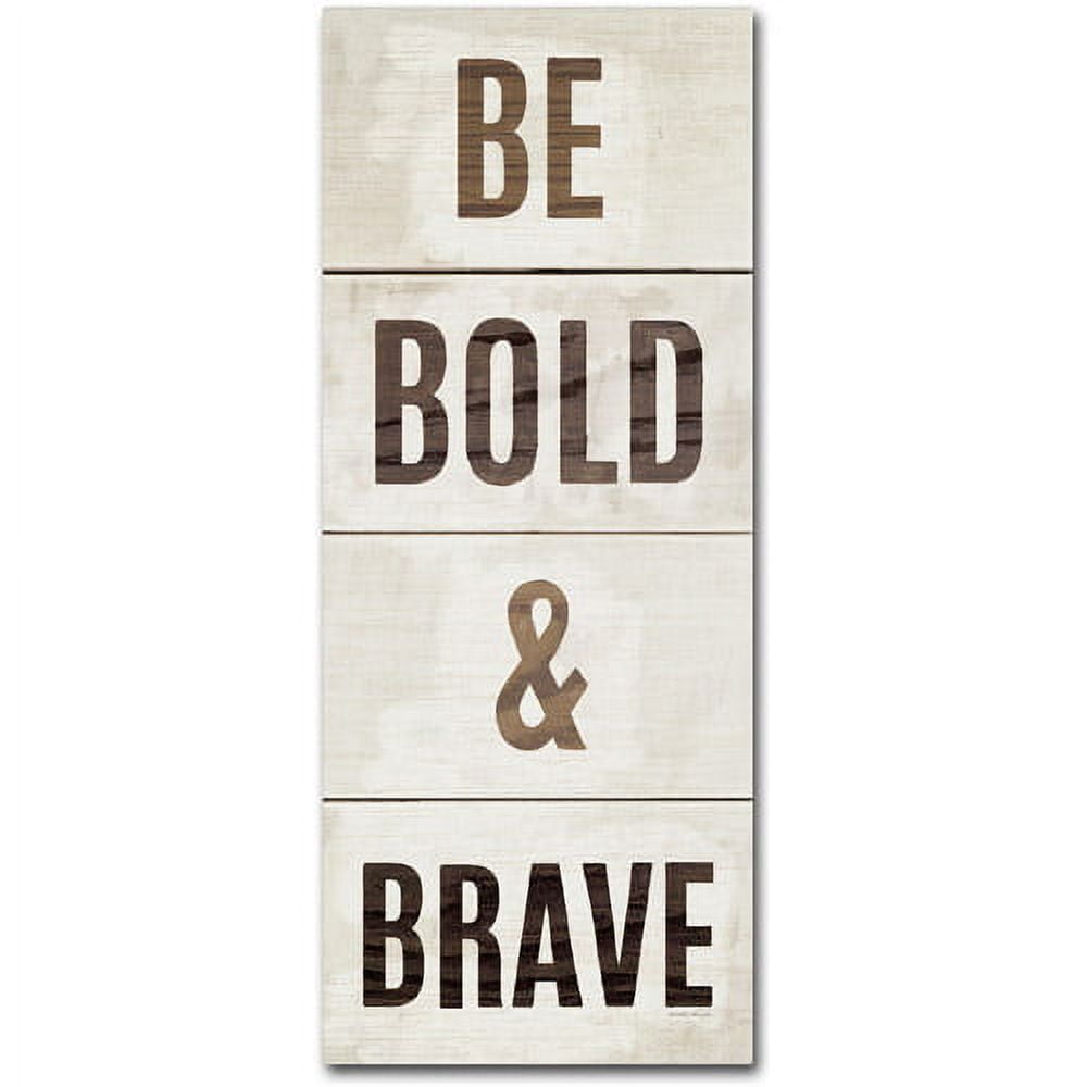 Trademark Fine Art "Wood Sign Bold and Brave on White Panel" Canvas Art by Michael Mullan