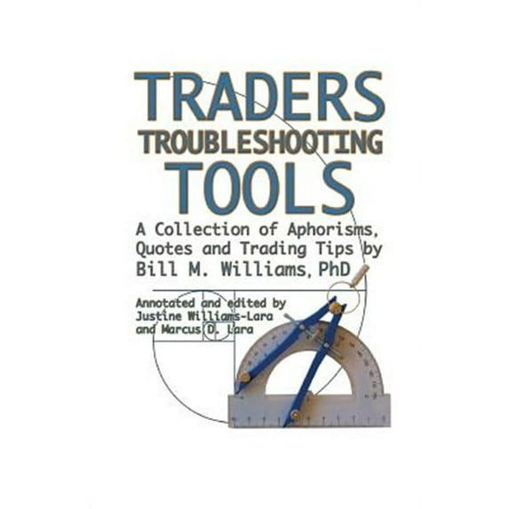Traders Troubleshooting Tools: A Collection of Aphorisms, Quotes and Trading Tips (Paperback)