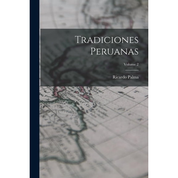 Tradiciones Peruanas; Volume 2, (Paperback)