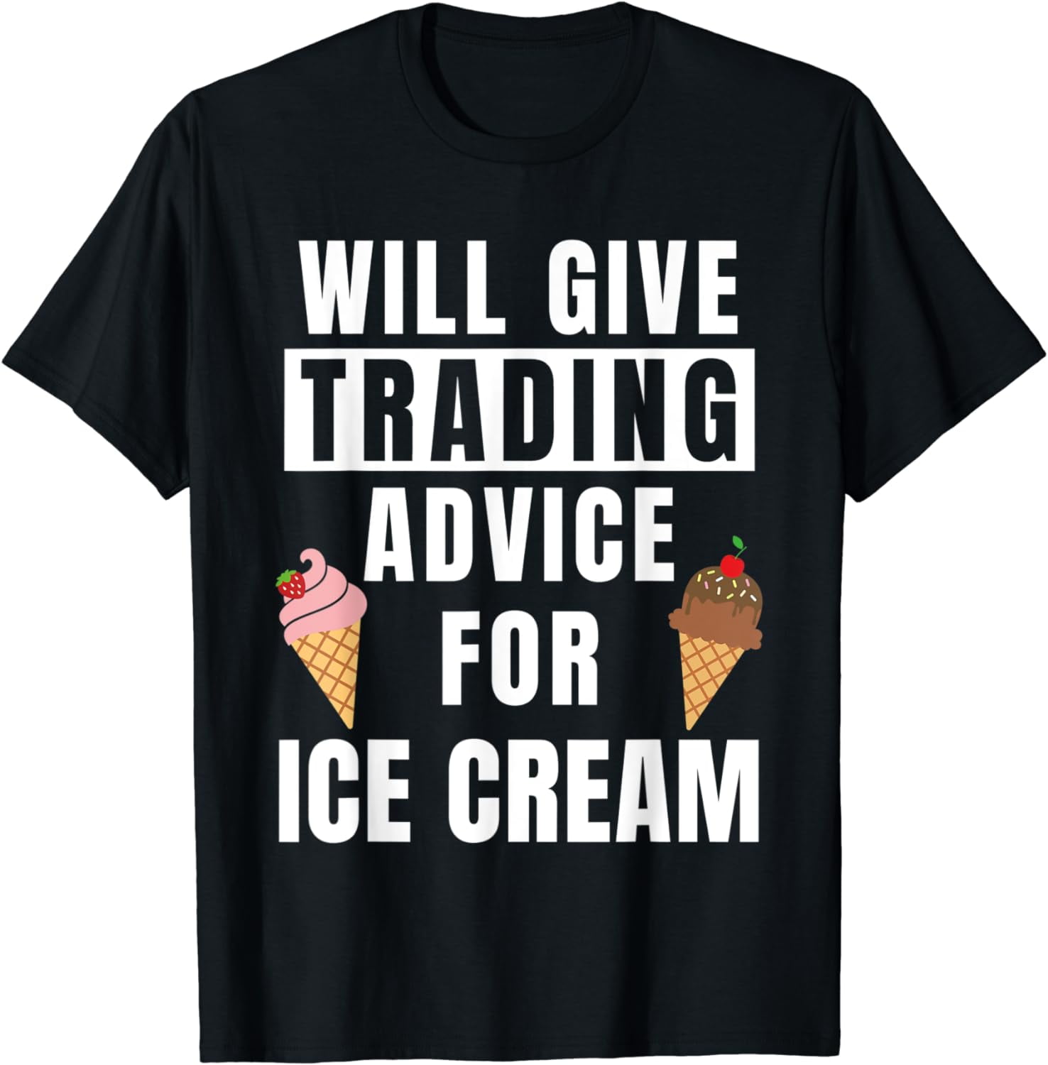Trading Advice For Ice Cream Crypto Funny Trader T-Shirt