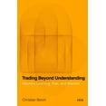 thumbnail image 1 of Currencies: New Thinking for Financial T Trading Beyond Understanding: Machine Learning, Risk, and Markets, (Paperback), 1 of 1