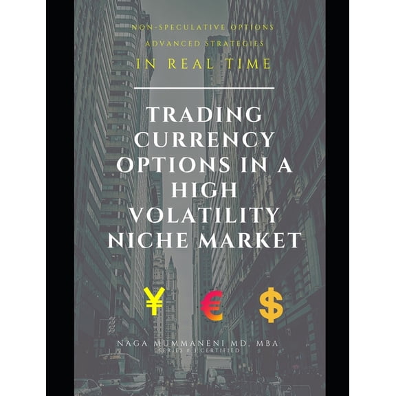Trading Currency Options: Trading currency options in niche markets : Advanced option strategies in real time (Series #3) (Paperback)
