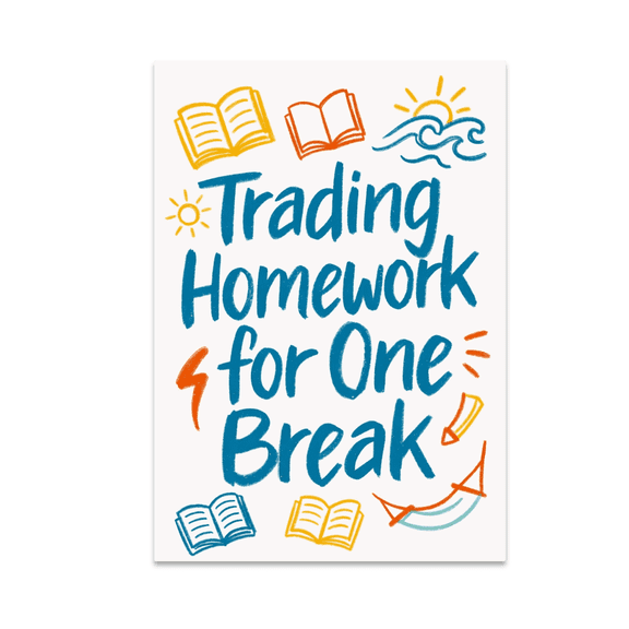 Trading Homework for One Break - Teen Room Decor - 13x19 Poster Print