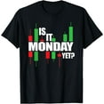 thumbnail image 1 of Trading Mode On Funny Stock Trader Is It Monday Yet Trading T-Shirt, 1 of 4