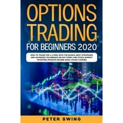 Trading Option Trading For Beginners 2020 How To Trade For a Living with the Basics, Best Strategies and Advanced Techniques on Day Forex and Stock Market Investing Passive Income Quick Crash Cours