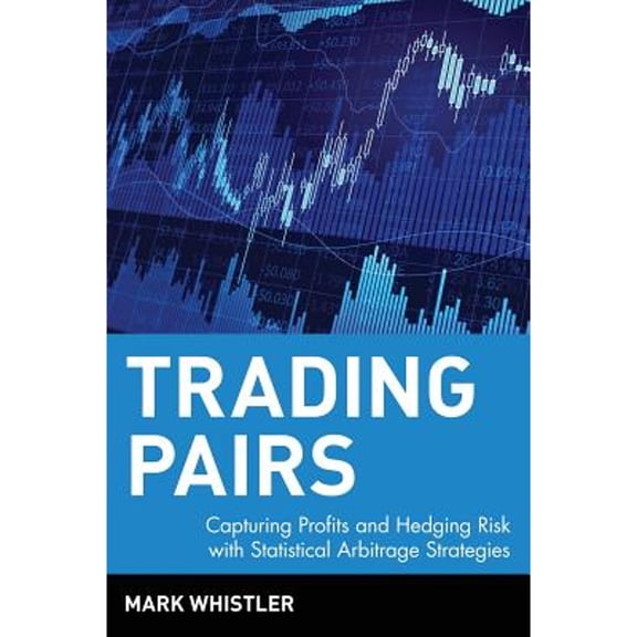 Pre-Owned Trading Pairs: Capturing Profits and Hedging Risk with Statistical Arbitrage Strategies (Hardcover) 0471584282 9780471584285