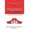 thumbnail image 1 of Pre-Owned Trading Places Workbook for Women: The Best Move You'll Ever Make in Your Marriage (Paperback) 0310284791 9780310284796, 1 of 1