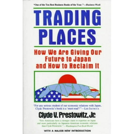 Pre-Owned Trading Places: How We Are Giving Our Future to Japan & How to Reclaim It (Paperback) 0465086799 9780465086795