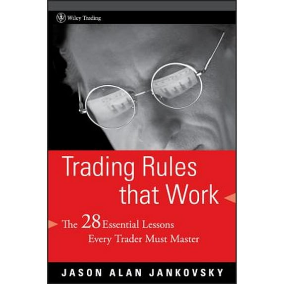 Pre-Owned Trading Rules That Work: The 28 Essential Lessons Every Trader Must Master (Hardcover) 0471792160 9780471792161