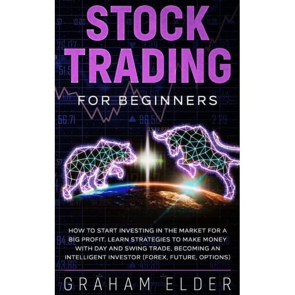 Trading: Stock Trading for Beginners : Ideas and Strategies to Start Investing for a Profit with a Winning System That Learns How to Make Money in Stocks and What You Need to Become an Intelligent Investor (Series #3) (Hardcover)