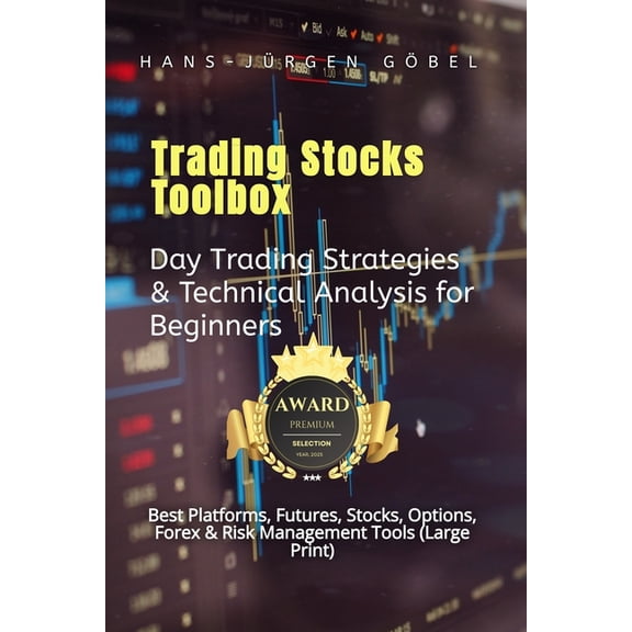 Trading Stocks Toolbox: The Essential Stock Platforms and Tools Every Day Trader Needs: Advanced Futures Day Trading Str, (Paperback)