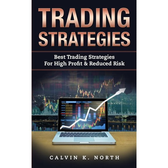 Trading Strategies: Best Trading Strategies For High Profit & Reduced Risk (2 manuscripts: Options Trading + Trading For Beginners) (Paperback)