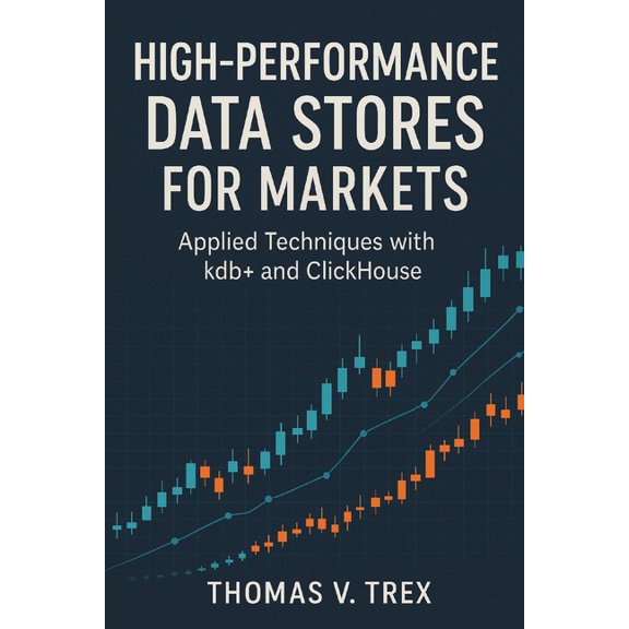 Trading System Architecture & Devops High-Performance Data Stores for Markets: Applied Techniques with kdb+ and ClickHouse, (Paperback)