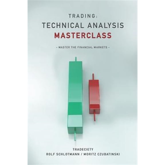 Trading: Technical Analysis Masterclass: Master the financial markets (Paperback)