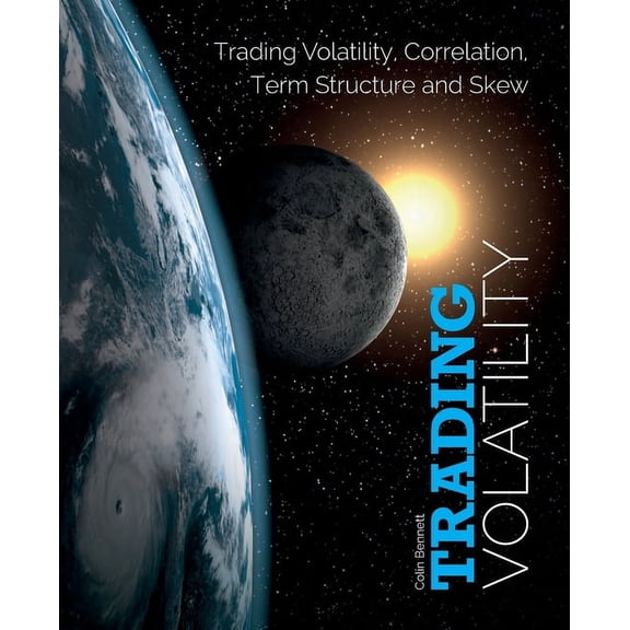 Trading Volatility: Trading Volatility, Correlation, Term Structure and Skew, (Paperback)