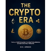 Trading & Investing The Crypto Era The Ultimate Guide to Cryptocurrency Investing and Trading, Book 5, Paperback