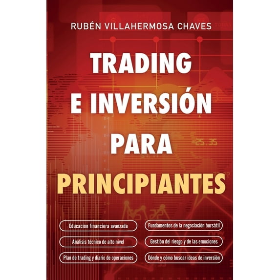 Trading e Inversión para principiantes: Educación Financiera avanzada, Fundamentos de la negociación Bursátil, Análisis , (Paperback)