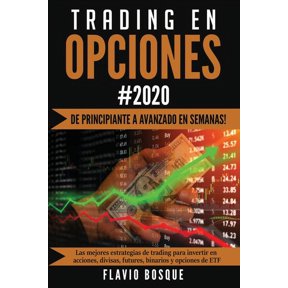Trading en Opciones: De principiante a avanzado en semanas! Las mejores estrategias de trading para invertir en accione, (Paperback)